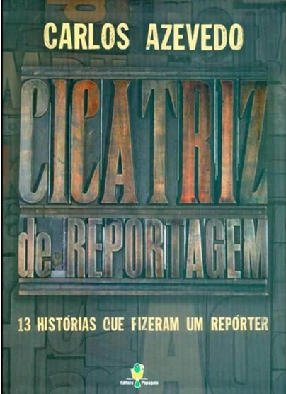 Cicatriz de reportagem - Carlos Azevedo