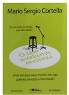 O Que a Vida Me Ensinou -viver Em Paz para Morrer Em Pazz - Mario Sergio Cortella