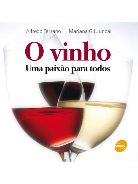 O vinho : Uma paixão para todos - Alfredo Terzano