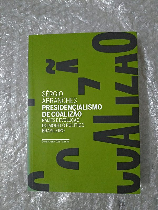 Presidencialismo de Coalizão - Sérgio Abranches
