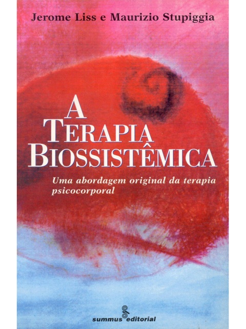 A terapia biossistêmica - Jerome Liss e Maurizio Stupiggia