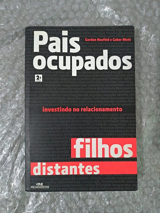 Pais Ocupados , Filhos Distantes - Gordon Neufeld E Gabor Maté