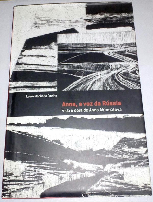 Anna, a voz da Rússia - Vida e obra - Lauro Machado Coelho