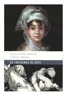 Os Fantasmas de Goya - Jean Claude Carriére