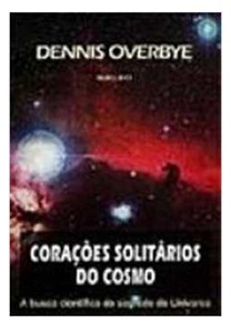 Coracoes solitarios do cosmo - Dennis Overbye