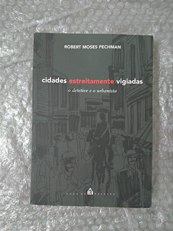 Cidades Estreitamente Vigiadas - Robert Moses Pechman