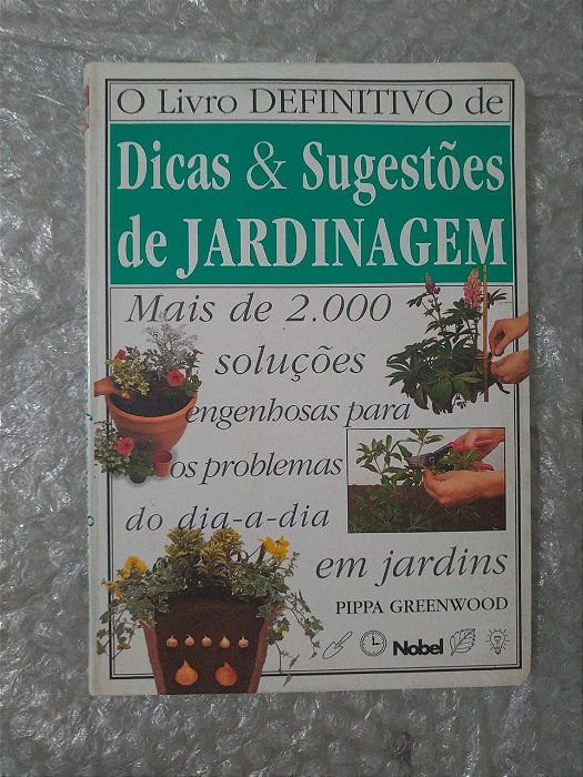 O Livro Definitivo de Dicas e Sugestões de Jardinagem - Pippa Greenwood