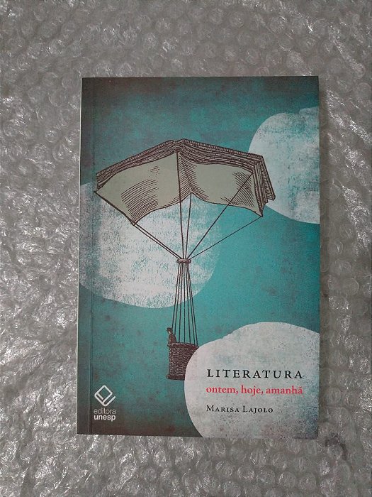 Literatura Ontem, Hoje, Amanhã - Marisa Lajolo