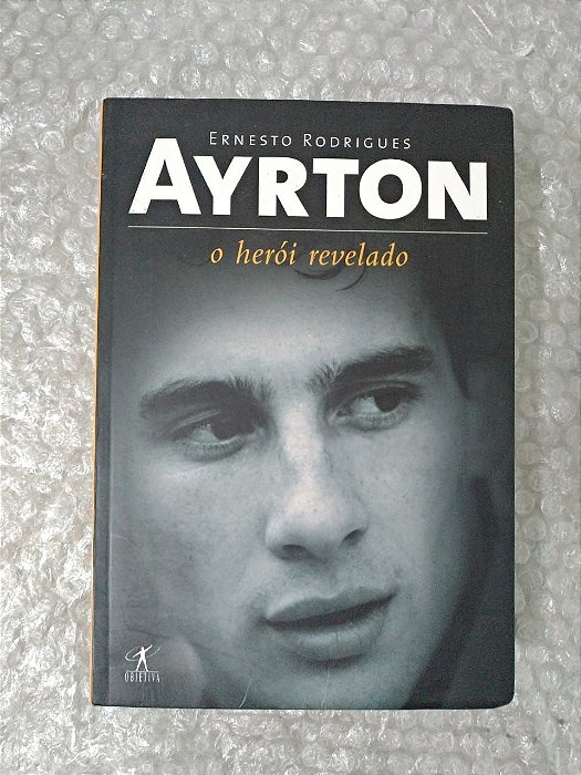 Ayrton o Herói Revelado - Ernesto Rodrigues