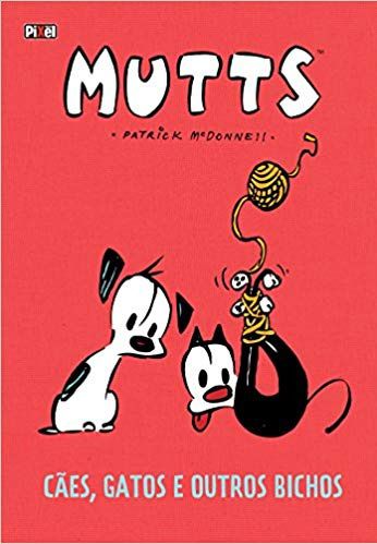 Mutts - Cães, Gatos e Outros bichos - Patrick Mcdonnell - Capa Dura