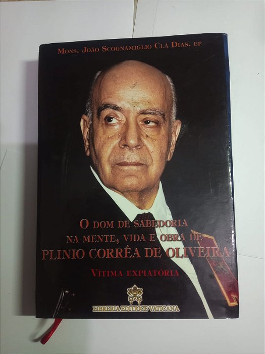 O dom de sabedoria na mente, vida e obra de Plinto Correa de Oliveira - Mons. João Scognamiglio Cla Dias, Ep