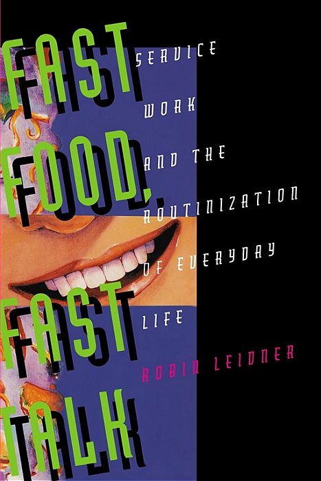 Fast Food, Fast Talk Service Work and the Routinization - Robin Leidner (em inglês)