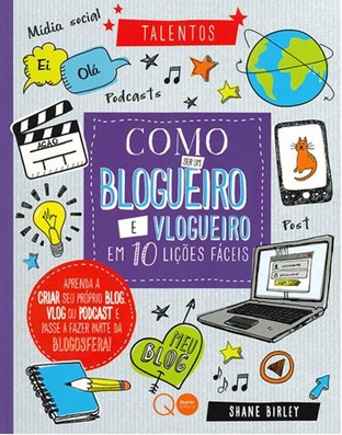 Como ser um blogueiro e vlogueiro em 10 lições fáceis - Shane Birley