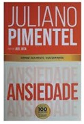 Ansiedade Domine Sua Mente. Viva sem Medo - Juliano Pimentel