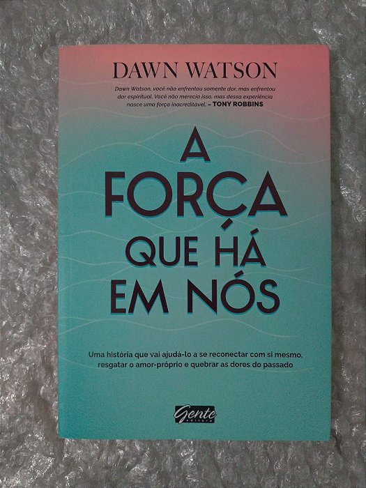 A Força Que Há Em Nós - Dawn Watson