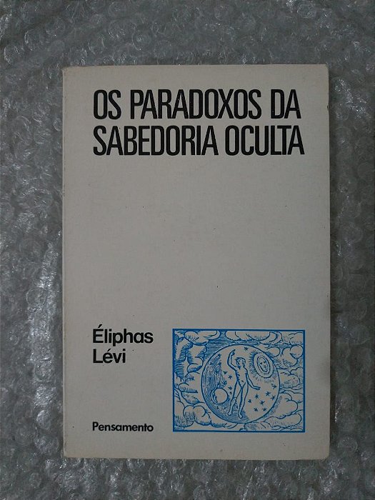 Os Paradoxos da Sabedoria Oculta - Éliphas Lévi