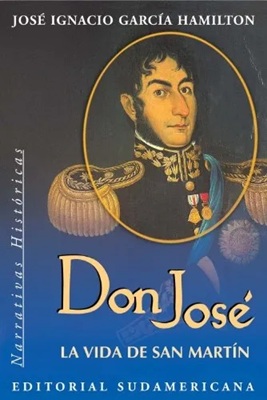 Don José la vida de San Martin - José Ignacio Garcia Hamilton (Em espanhol)