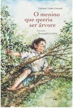 O Menino Que Queria Ser Árvore - Fabiano Tadeu Grazioli