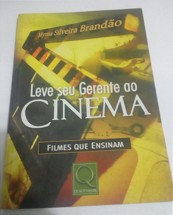 Leve seu gerente no cinema - Filmes que ensinam - Myrna Silveira Brandão