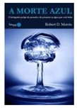 A morte azul - Robert D. Morrison