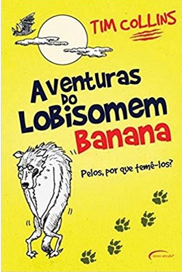 Aventuras do Lobisomem Banana - TIM COLLINS