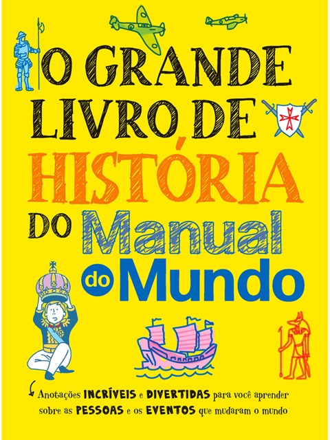 O grande livro de história do Manual do Mundo - Ed. Sextante