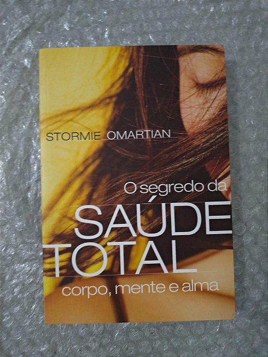 O Segredo da Saúde Total - Stormie Omartian