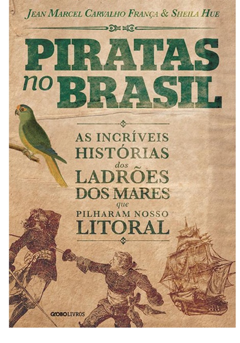 Piratas no Brasil - Jean Marcel Carvalho - Ladrões dos Mares