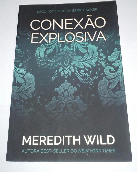 Conexão Explosiva - Meredith Wild - vol. 2 da Série Hacker
