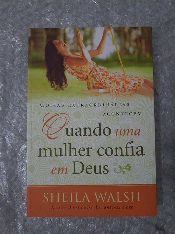 Quando Uma Mulher Confia em Deus - Sheila Walsh
