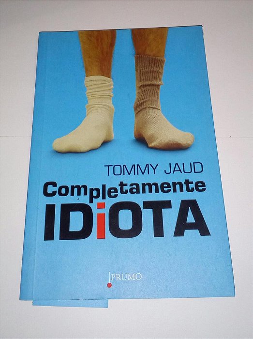 Completamente idiota - Tommy Jaud