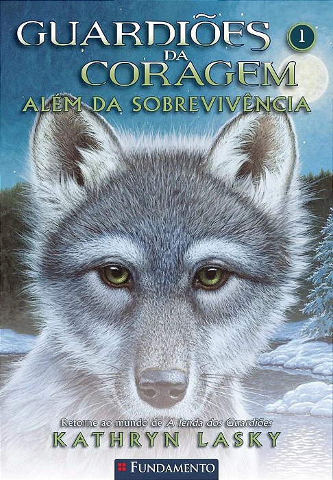 Guardiões da coragem vol. 1 - Além da Sobrevivência - Kathryn Lasky