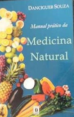 Manual Prático da Medicina Natural - Danciguer Souza