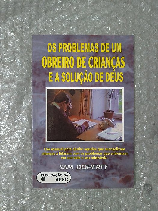 Os Problemas de Um Obreiro de Crianças e a Solução de Deus - Sam Doherty