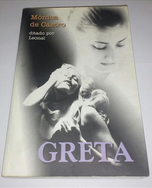 Greta - Mônica de Castro - Romance Espírita