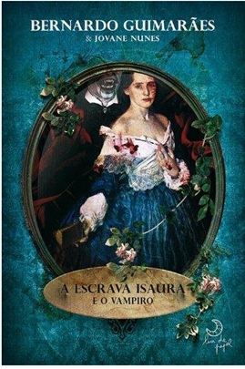 A Escrava Isaura e o Vampiro - Bernardo Guimarães