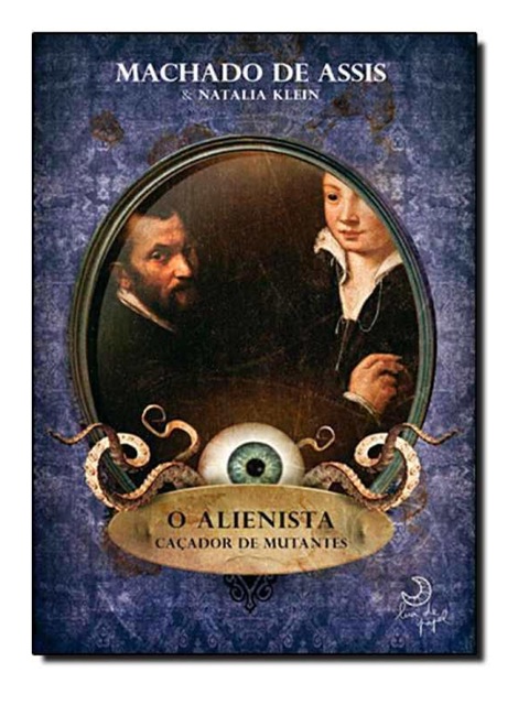 O alienista caçador de mutantes - Machado de Assis