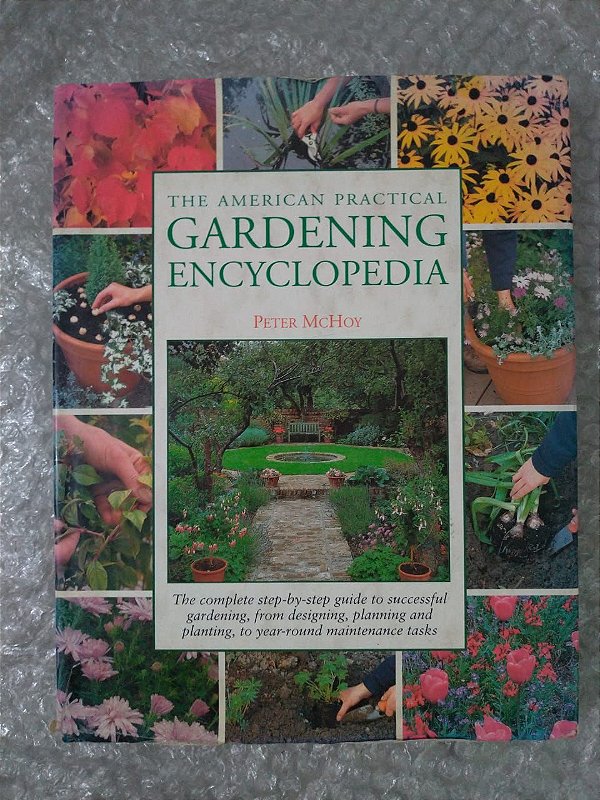 The American Practical Gardening Encyclopedia - Pete McHoy