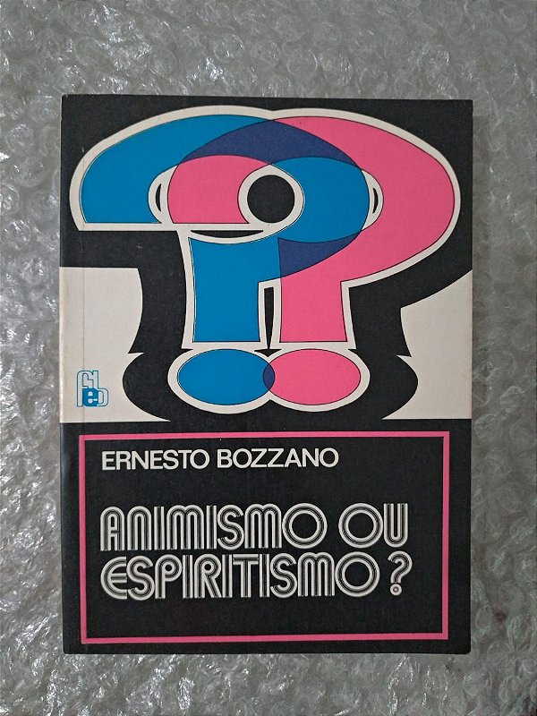 Animismo ou Espiritismo? Ernesto Bozzano