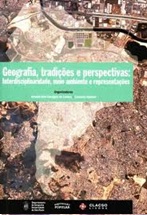 Geografia, Tradições e Perspectivas: interdisciplinaridade, meio ambiente e representações - Org. Amália Inês
