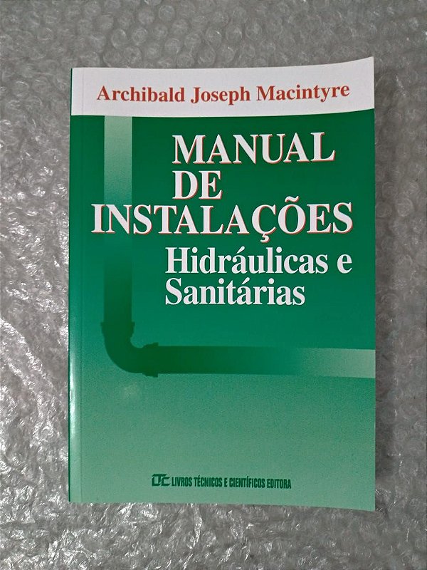 Manual de Instalações Hidráulicas e Sanitárias - Archibald Joseph Macintyre