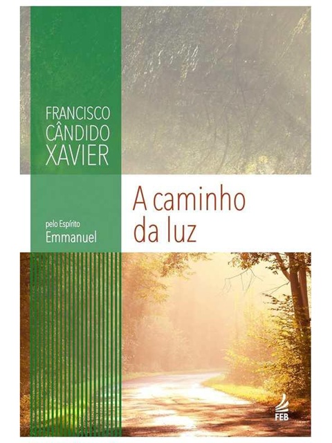 A Caminho da Luz - Emmanuel - Francisco Cândido Xavier