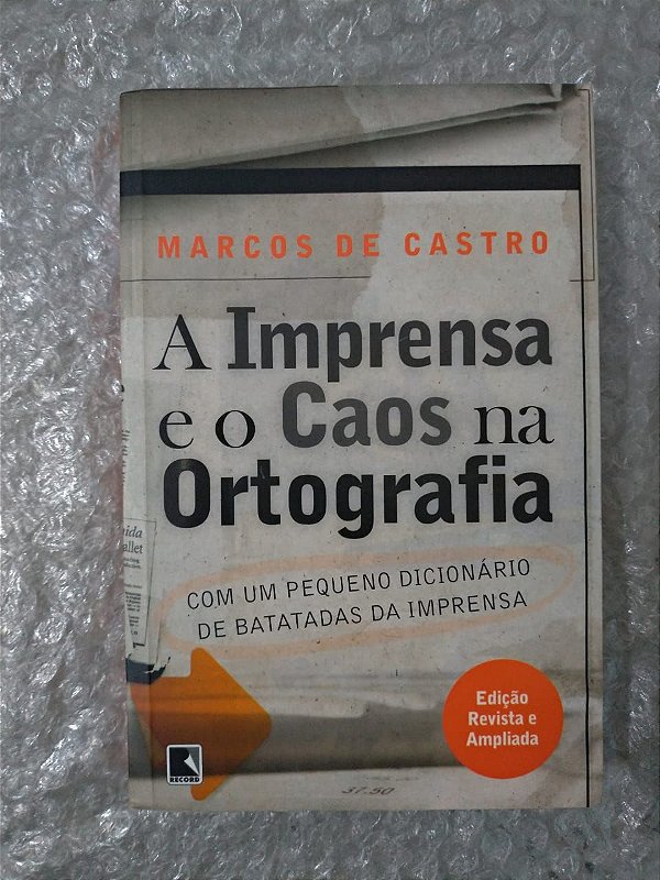 A Imprensa e o Caos na Ortografia - Marcos de Castro