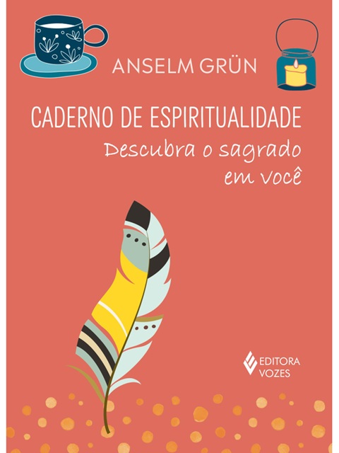Caderno de espiritualidade - Descubra o sagrado em você - Anselm Grün