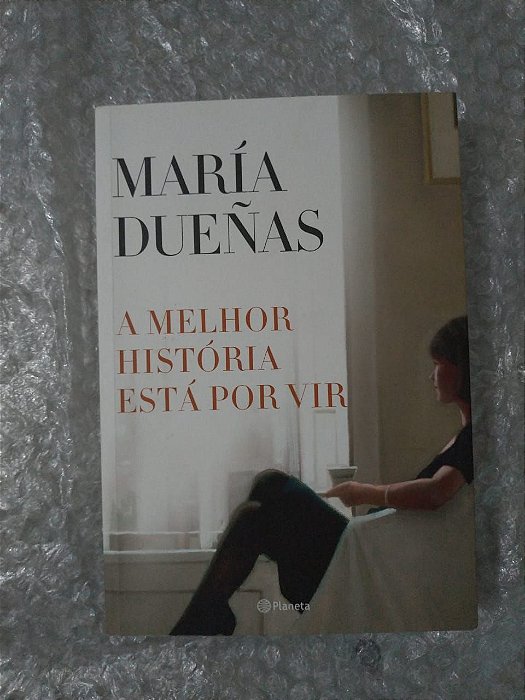 A Melhor História Está Por Vir - María Dueñas