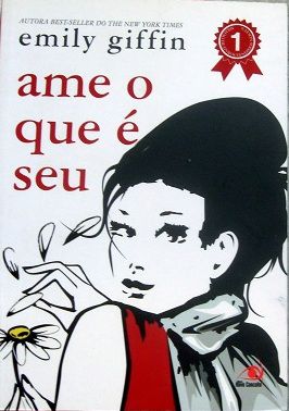 Ame o Que é Seu - Emily Giffin (Oxidações)