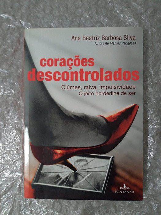 Corações Descontrolados - Ana Beatriz Barbosa Silva