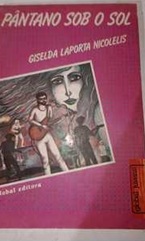 Pantano Sob o Sol - Giselda Laporta Nicolelis