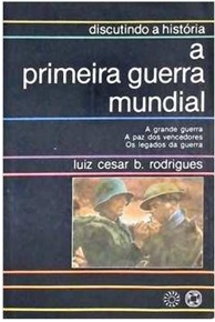 A Primeira Guerra Mundial - Luiz Cesar B. Rodrigues (marcas)