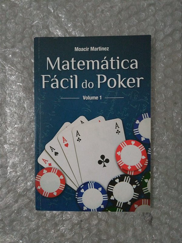 Matemática Fácil do Poker - Moacir Martinez